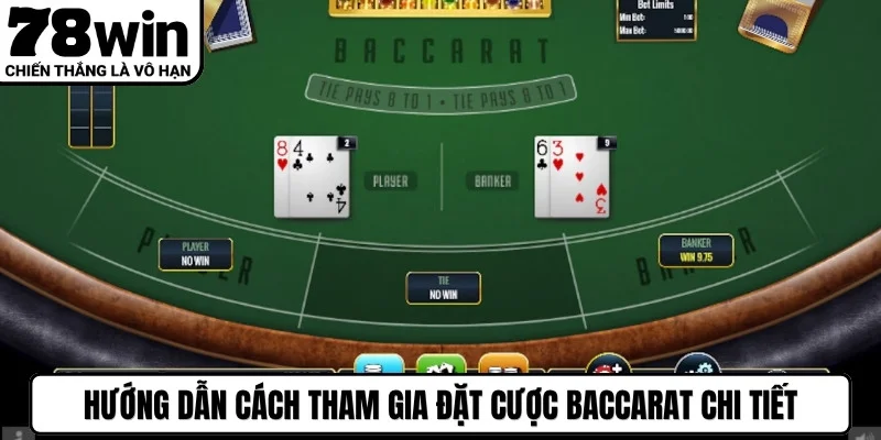 Hướng dẫn cách tham gia đặt cược baccarat chi tiết, dễ hiểu