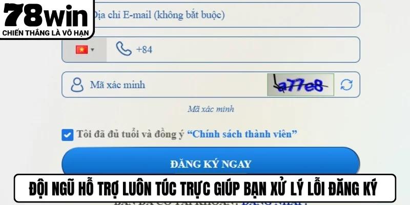 Đội ngũ hỗ trợ luôn túc trực giúp bạn xử lý lỗi đăng ký 78WIN