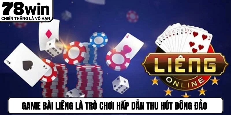 Game bài liêng là trò chơi hấp dẫn thu hút đông đảo người chơi