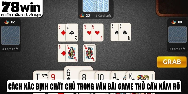 Cách xác định chất chủ trong ván bài game thủ cần nắm rõ