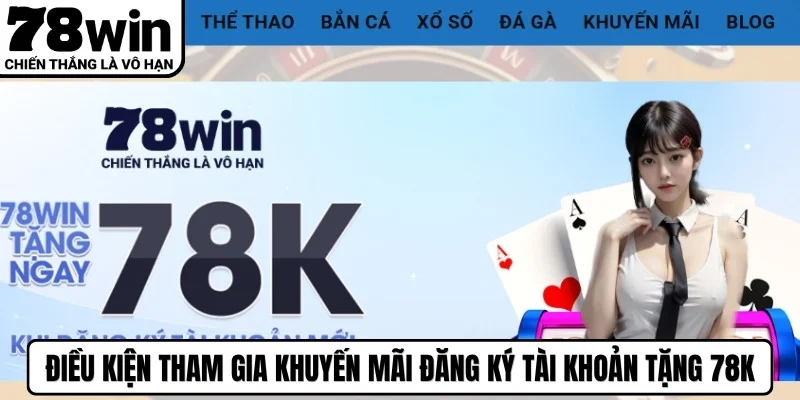 Điều kiện tham gia khuyến mãi đăng ký tài khoản tặng 78K