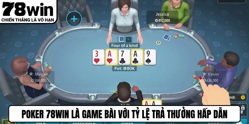 Poker 78WIN là một game bài đỉnh cao với tỷ lệ trả thưởng hấp dẫn