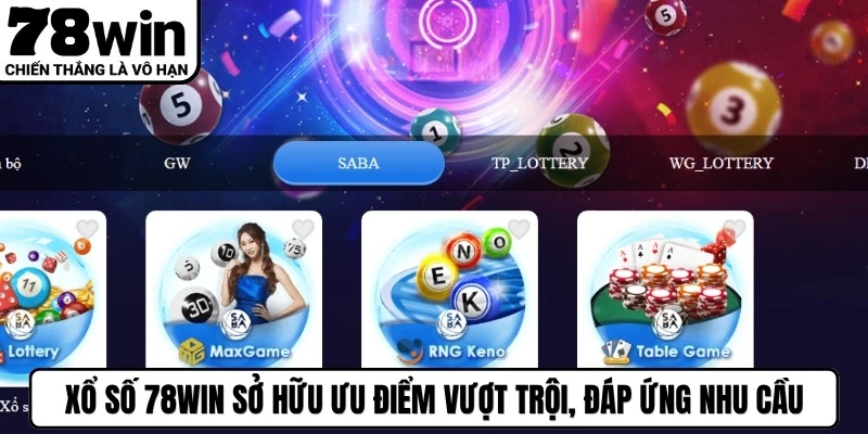 Xổ số 78WIN sở hữu những ưu điểm vượt trội, đáp ứng tốt mọi nhu cầu