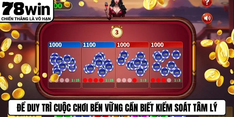 Để duy trì cuộc chơi bền vững thành viên cần biết kiểm soát tâm lý